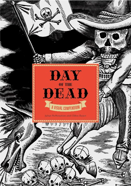 The Day of the Dead: A Visual Compendium