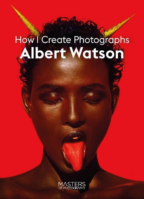 Albert Watson: Creating Photographs