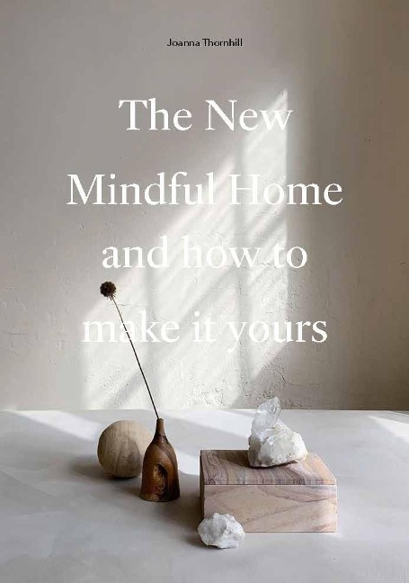The New Mindful Home: And how to make it yours