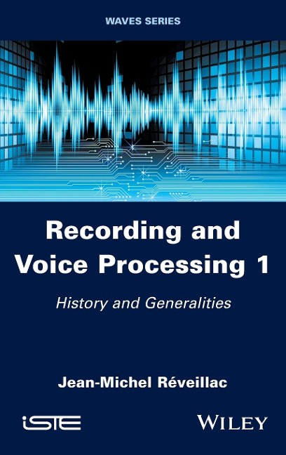 Recording and Voice Processing, Volume 1: History and Generalities