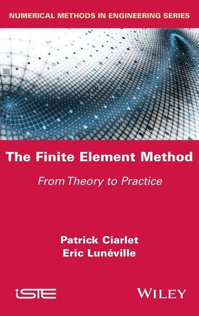 The Finite Element Method: From Theory to Practice