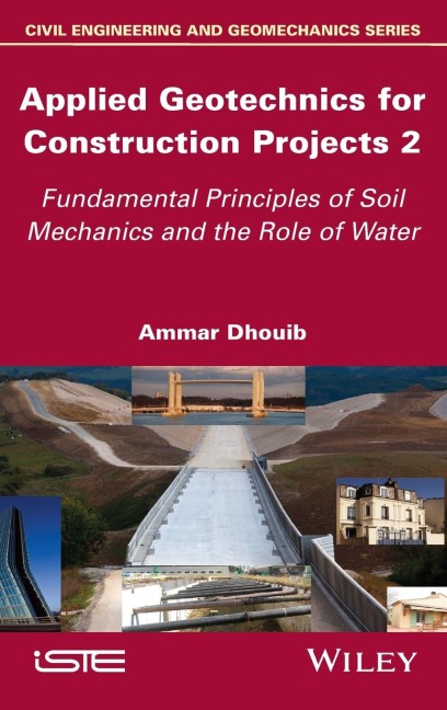 Applied Geotechnics for Construction Projects, Volume 2: Fundamental Principles of Soil Mechanics and the Role of Water