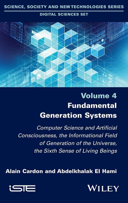 Fundamental Generation Systems: Computer Science and Artificial Consciousness, the Informational Field of Generation of the Universe, the Sixth Sense of Living Beings