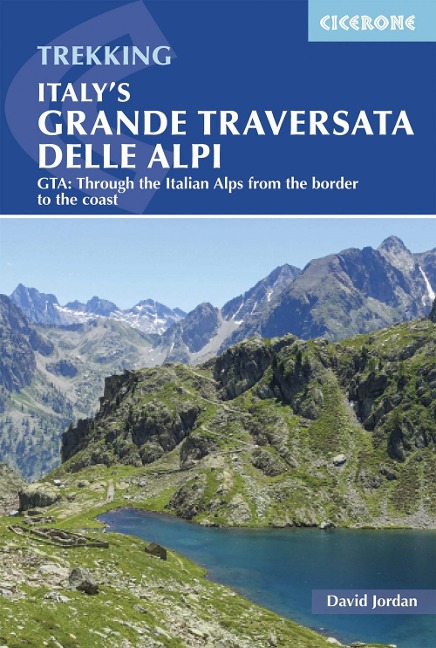 Italys Grande Traversata delle Alpi: GTA: Through the Italian Alps from the Swiss border to the Mediterranean