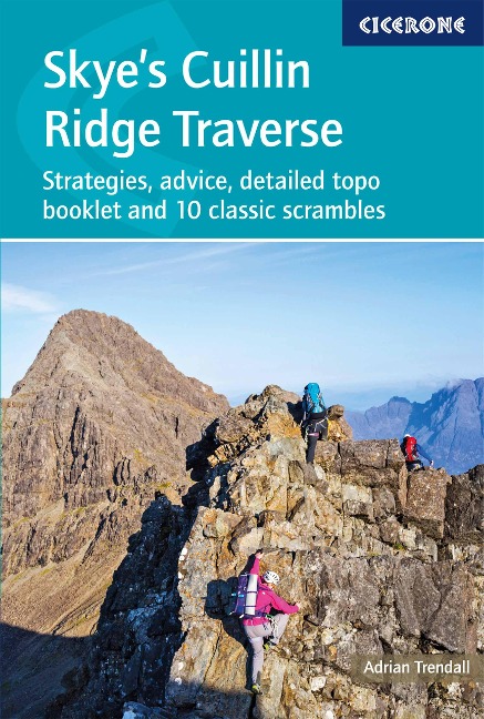 Skyes Cuillin Ridge Traverse: Strategies, advice, detailed topo booklet and 10 classic scrambles