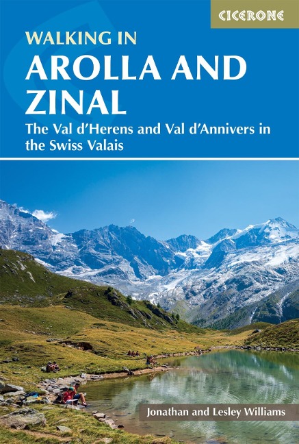 Walking in Arolla and Zinal: Walks and short treks in the Val dHA(c)rens and Val dAnniviers in the Swiss Valais