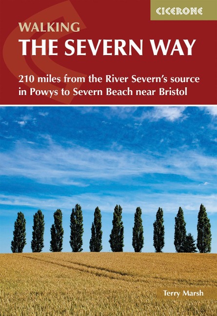 Walking the Severn Way: 215 miles from the River Severns source in Powys to Severn Beach near Bristol