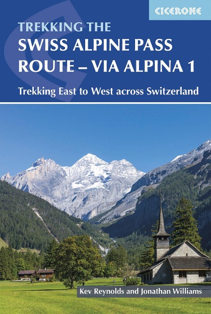 Trekking the Swiss Via Alpina: East to West across Switzerland - the Alpine Pass Route