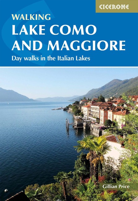 Walking Lake Como and Maggiore: Day walks and the Sentiero del Viandante trek in the Italian Lakes