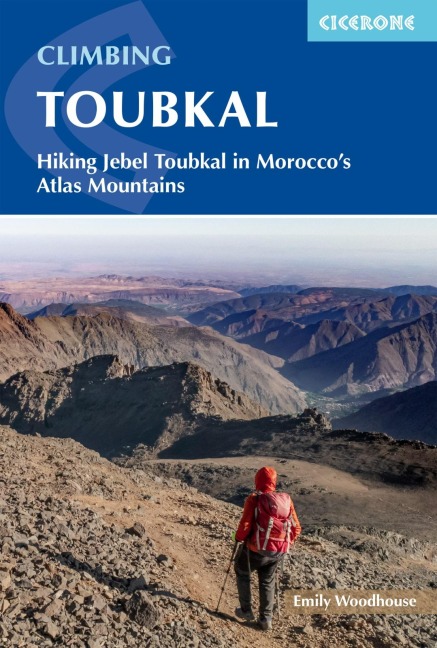 Climbing Toubkal: Climbing Moroccos Jebel Toubkal in summer and winter - hiking the Toubkal Circuit