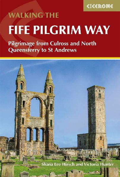 Walking the Fife Pilgrim Way: Pilgrimage from Culross and North Queensferry to St Andrews