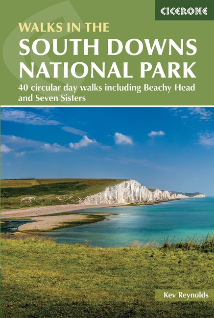 Walks in the South Downs National Park: 40 circular day walks including Beachy Head and the Seven Sisters