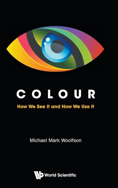 COLOUR: HOW WE SEE IT AND HOW WE USE IT