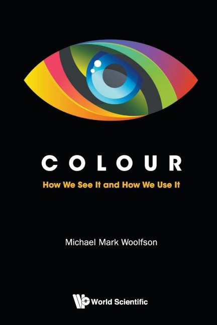 COLOUR: HOW WE SEE IT AND HOW WE USE IT