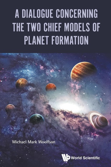 DIALOGUE CONCERNING THE TWO CHIEF MODELS OF PLANET FORMATION
