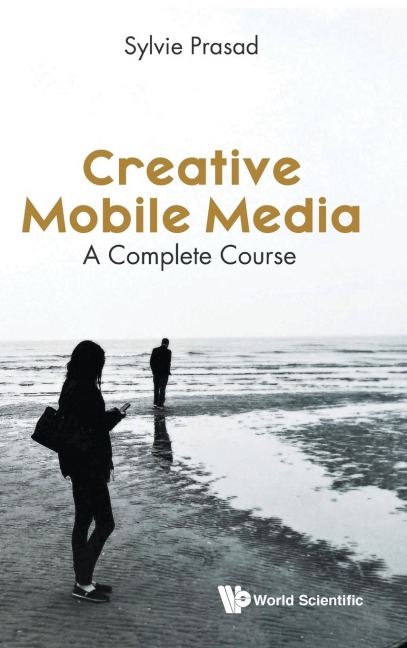 CREATIVE MOBILE MEDIA: A COMPLETE COURSE