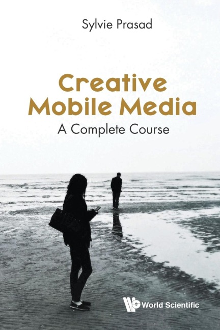 CREATIVE MOBILE MEDIA: A COMPLETE COURSE