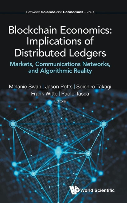 BLOCKCHAIN ECONOMICS: IMPLICATIONS OF DISTRIBUTED LEDGERS