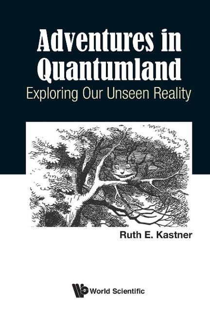 ADVENTURES IN QUANTUMLAND: EXPLORING OUR UNSEEN REALITY