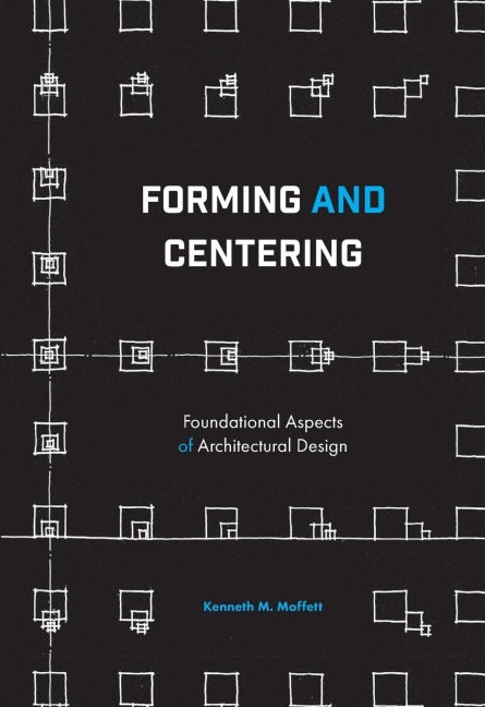 Forming and Centering: Foundational Aspects of Architectural Design