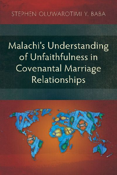 Malachis Understanding of Unfaithfulness in Covenantal Marriage Relationships