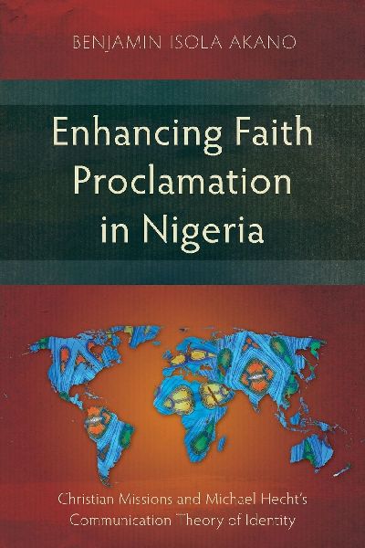Enhancing Faith Proclamation in Nigeria: Christian Missions and Michael Hechts Communication Theory of Identity
