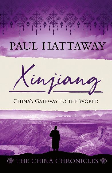 Xinjiang: Chinas Gateway to the World