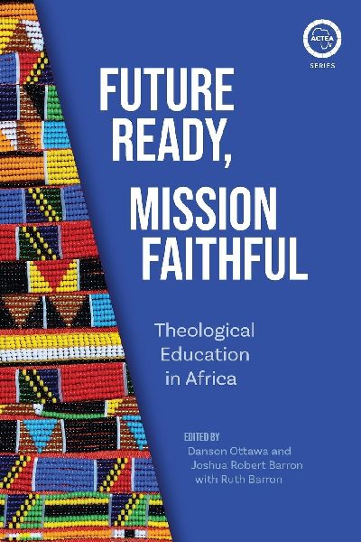 Future Ready, Mission Faithful: Theological Education in Africa