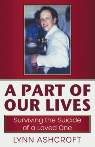 A Part of Our Lives Surviving the Suicide of a Loved One
