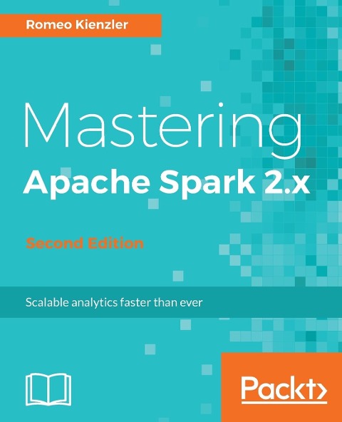 Mastering Apache Spark 2.x