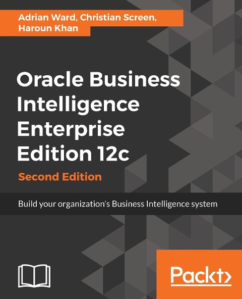 Oracle Business Intelligence Enterprise Edition 12c: Build your organizations Business Intelligence system