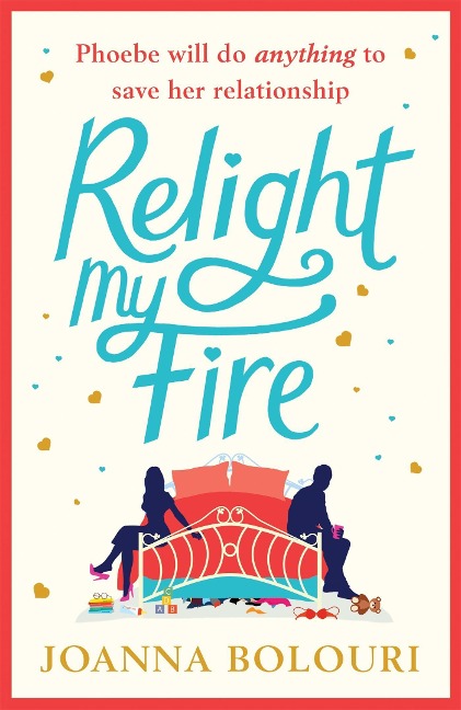 Relight My Fire: The Naughtiest Rom-Com You Will Read This Summer!