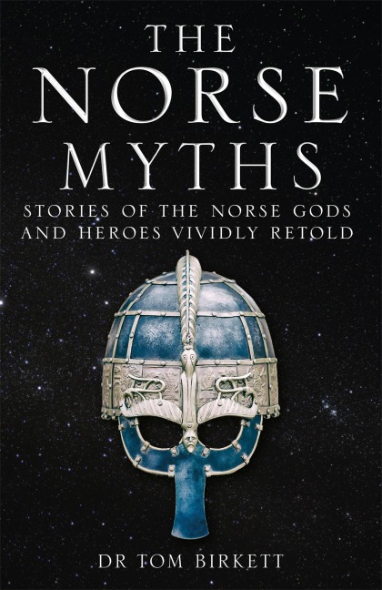 The Norse Myths: Stories of The Norse Gods and Heroes Vividly Retold