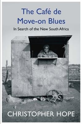 The Cafe de Move-On Blues: In Search of the New South Africa