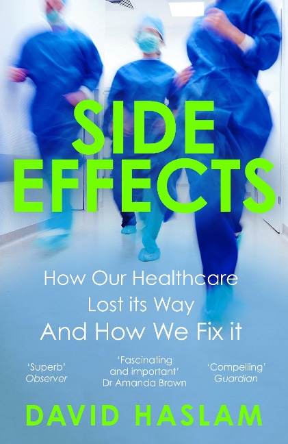 Side Effects: How Our Healthcare Lost Its Way - And How We Fix It