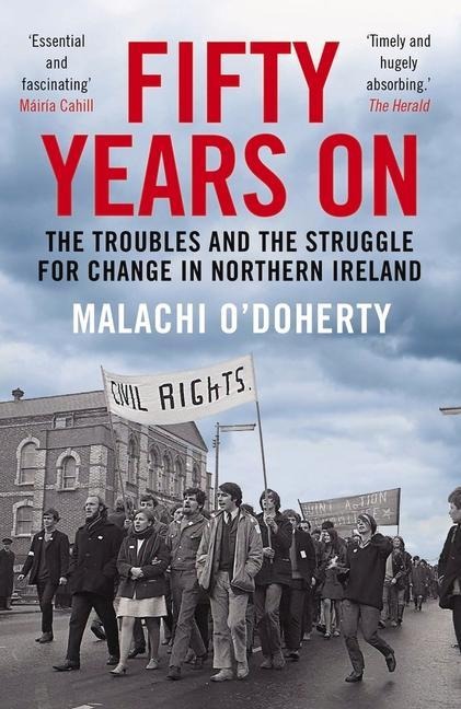Fifty Years on: The Troubles and the Struggle for Change in Northern Ireland