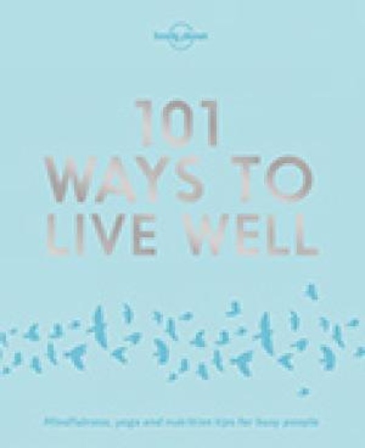 Lonely Planet 101 Ways to Live Well