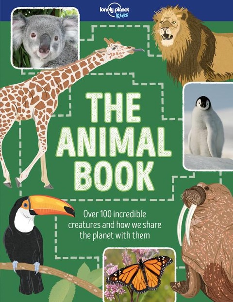 Lonely Planet Kids the Animal Book: Over 100 Incredible Creatures Meet the Grey Wolf, Green Anaconda, Emperor Penguin Packed with Amazing Facts & Illustrations