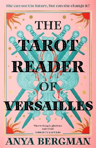 The Tarot Reader of Versailles: The spellbinding new novel from the international bestselling author of THE WITCHES OF VARDO