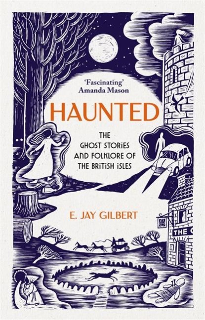 Haunted: The Ghost Stories and Folklore of the British Isles