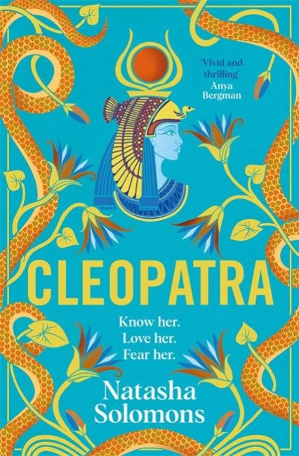 Cleopatra: The captivating new retelling of the story of the legendary Egyptian queen. Meet the real woman behind the myth