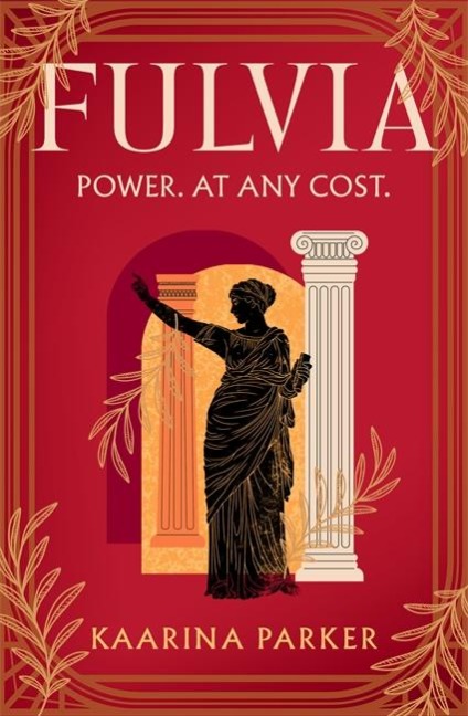 Fulvia: A spellbinding story of female ambition set in the world of Ancient Rome (Book 1 of 2)
