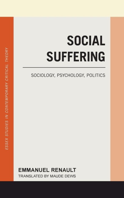 Social Suffering: Sociology, Psychology, Politics