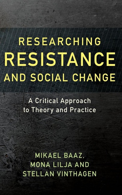 Researching Resistance and Social Change: A Critical Approach to Theory and Practice