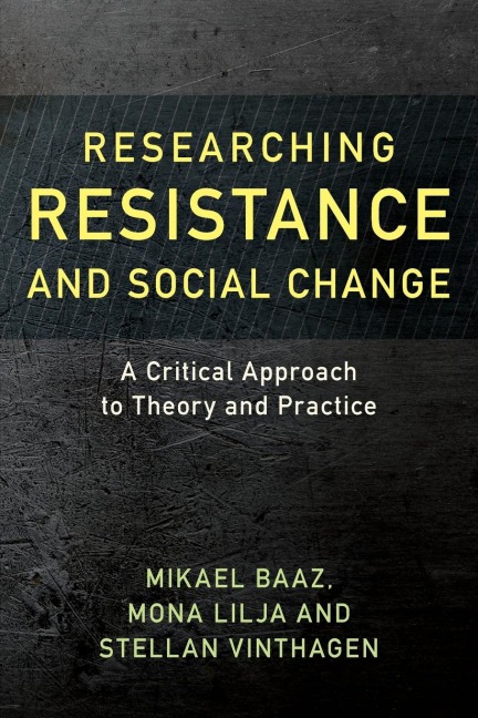 Researching Resistance and Social Change: A Critical Approach to Theory and Practice