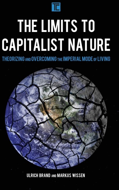 Limits to Capitalist Nature: Theorizing and Overcoming the Imperial Mode of Living