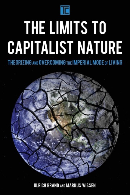 Limits to Capitalist Nature: Theorizing and Overcoming the Imperial Mode of Living
