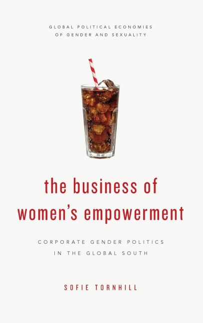 Business of Womens Empowerment: Corporate Gender Politics in the Global South