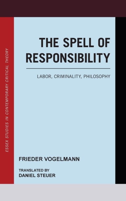 Spell of Responsibility: Labor, Criminality, Philosophy