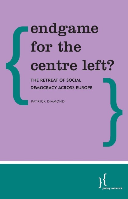 Endgame for the Centre Left?: The Retreat of Social Democracy Across Europe